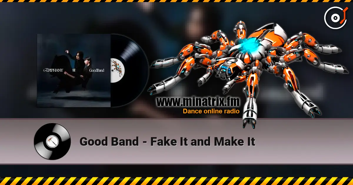 Good Band - Fake It and Make It escuchar online en alta calidad | Minatrix.FM