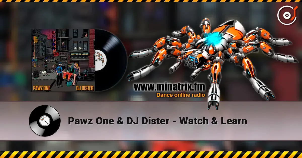 Pawz One & DJ Dister - Watch & Learn escuchar online en alta calidad | Minatrix.FM