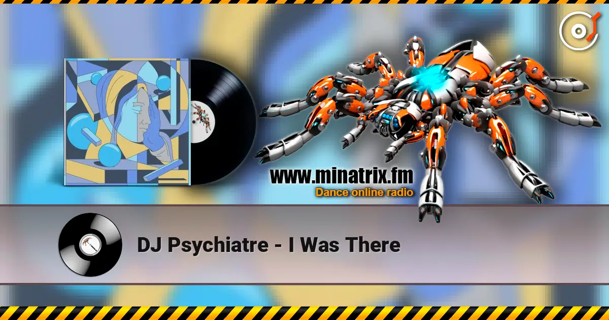 DJ Psychiatre - I Was There escuchar online en alta calidad | Minatrix.FM