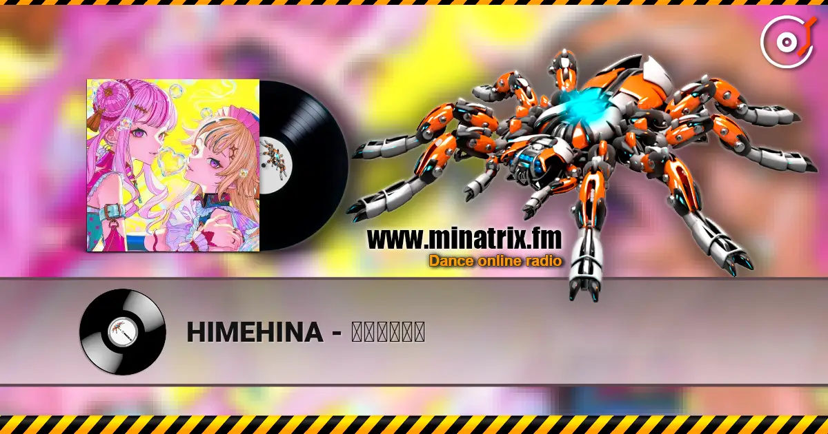HIMEHINA - しゃぼんだま escuchar online en alta calidad | Minatrix.FM