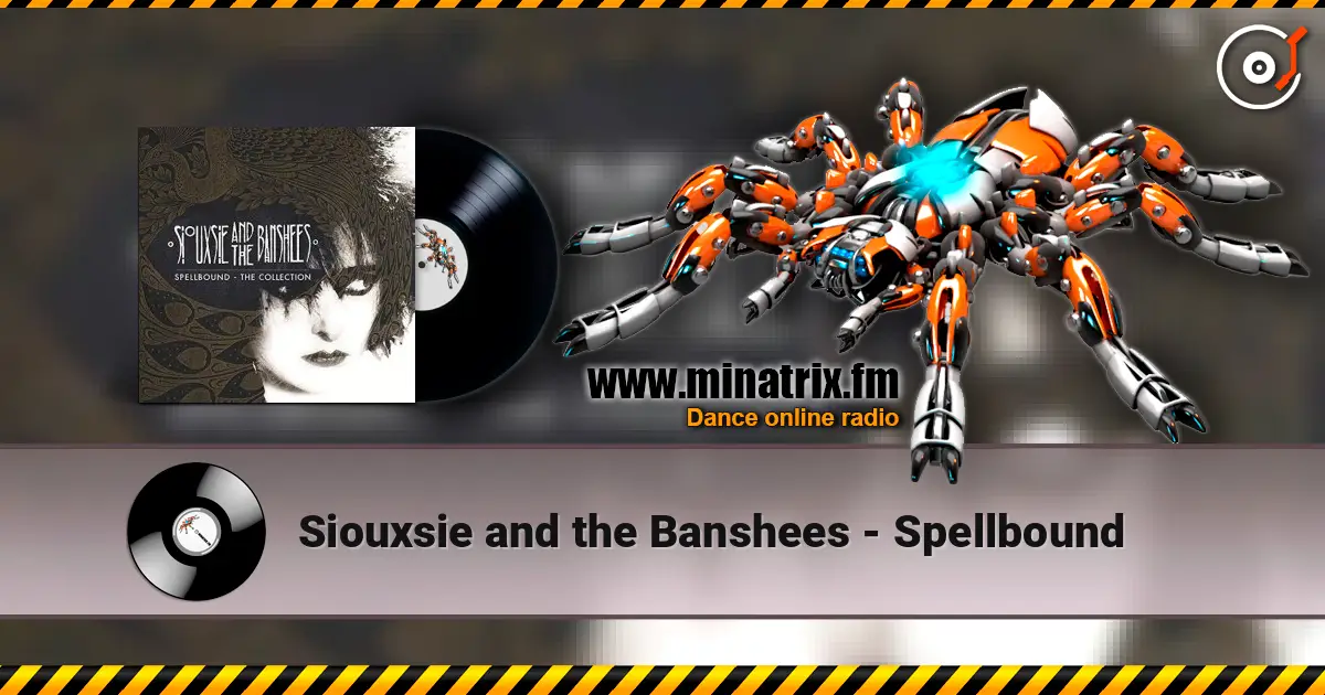 Siouxsie and the Banshees - Spellbound escuchar online en alta calidad | Minatrix.FM