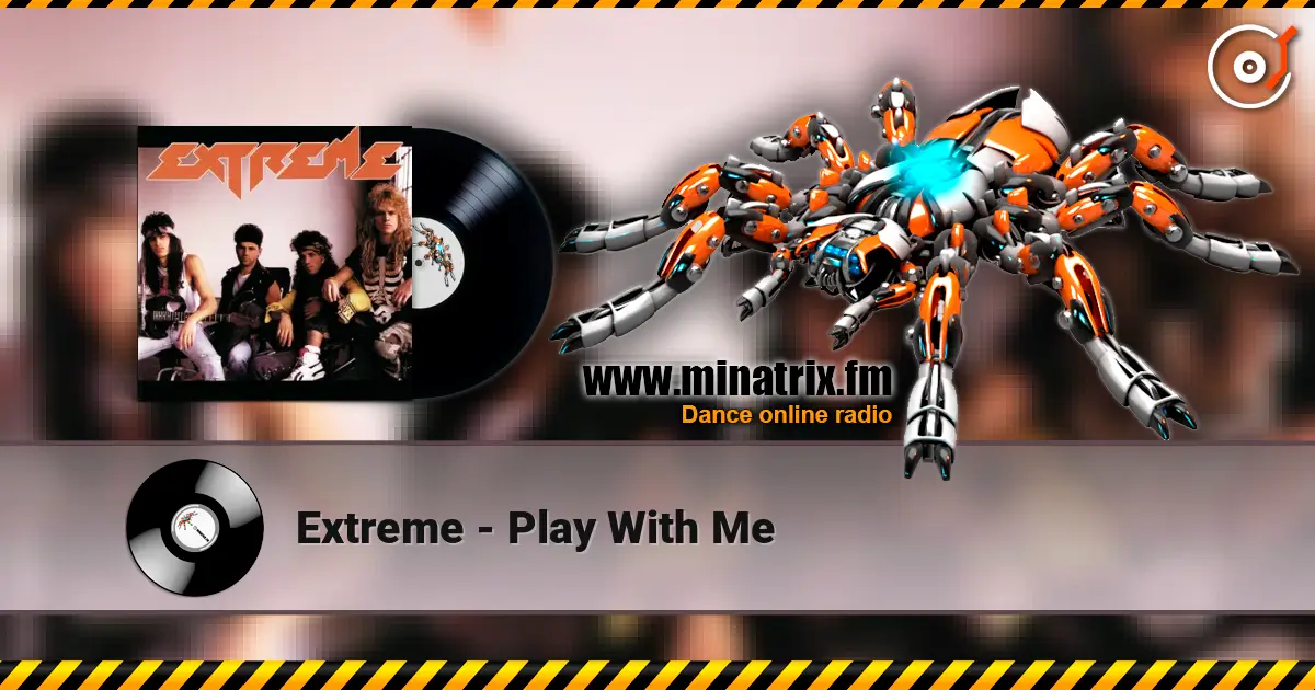 Extreme - Play With Me escuchar online en alta calidad | Minatrix.FM