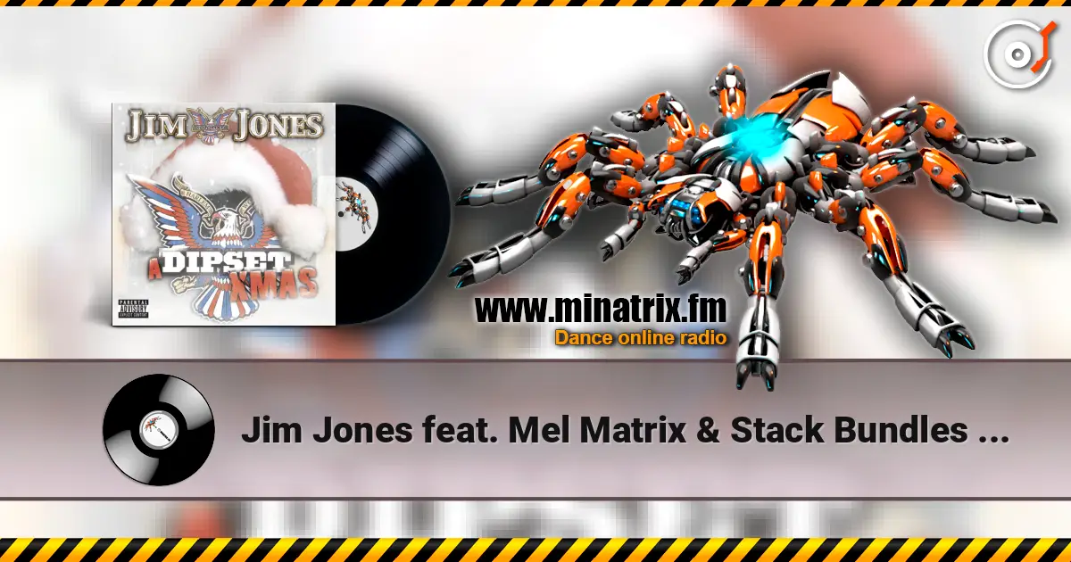 Jim Jones feat. Mel Matrix & Stack Bundles - Dipset x-mas tim escuchar online en alta calidad | Minatrix.FM