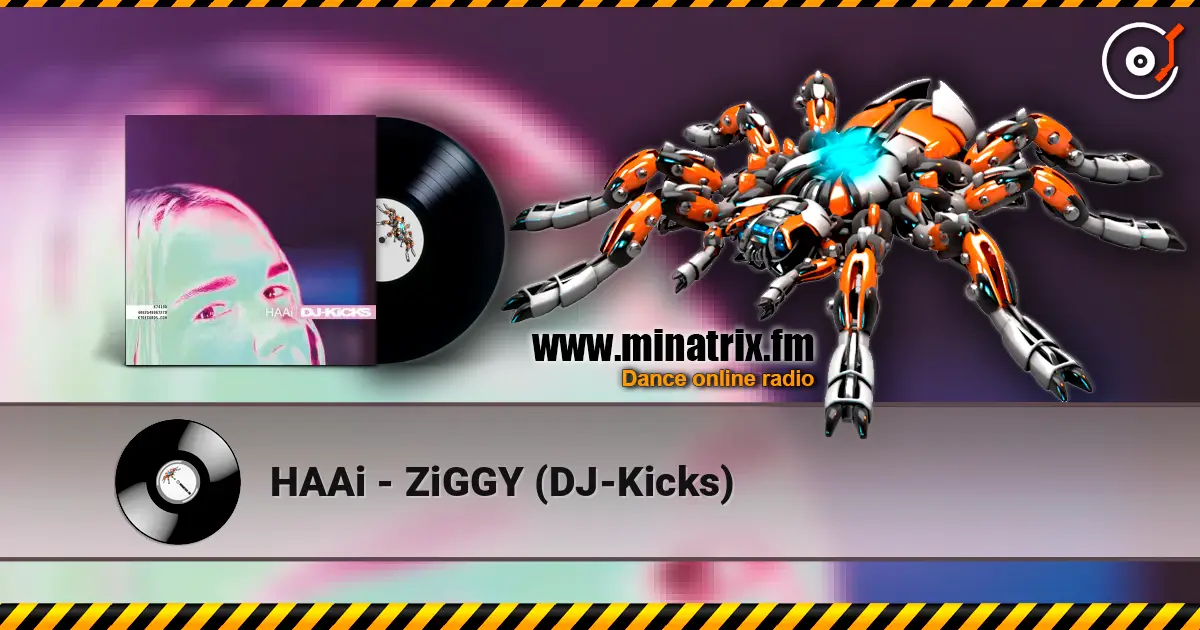 HAAi - ZiGGY (DJ-Kicks) escuchar online en alta calidad | Minatrix.FM