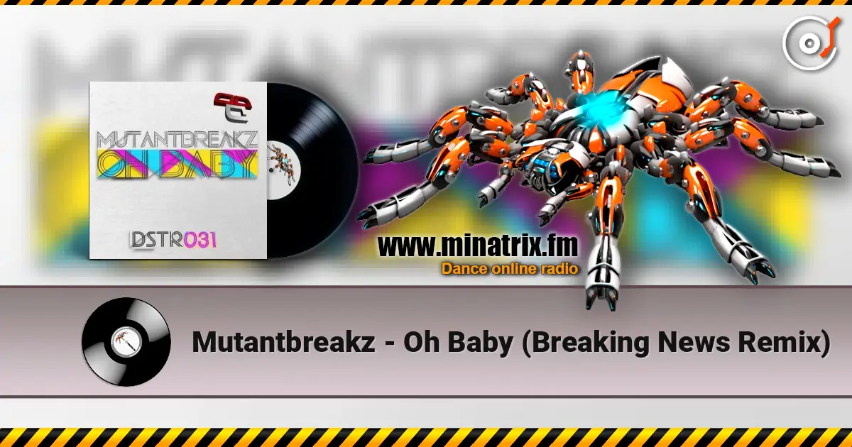 Mutantbreakz - Oh Baby (Breaking News Remix) escuchar online en alta calidad | Minatrix.FM