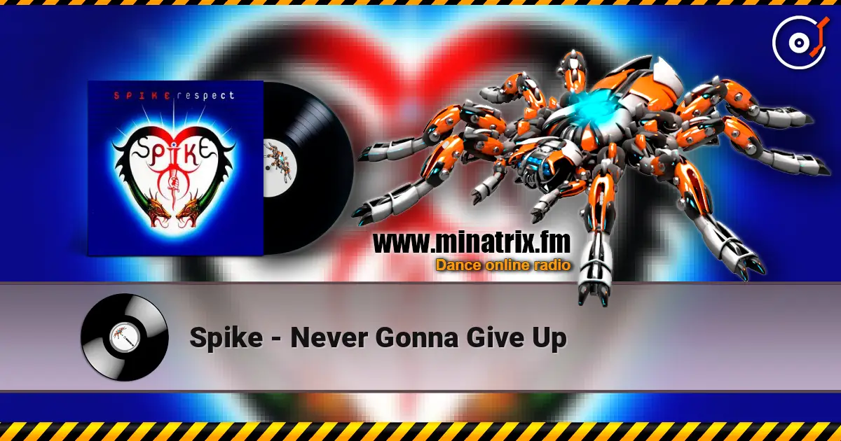 Spike - Never Gonna Give Up escuchar online en alta calidad | Minatrix.FM