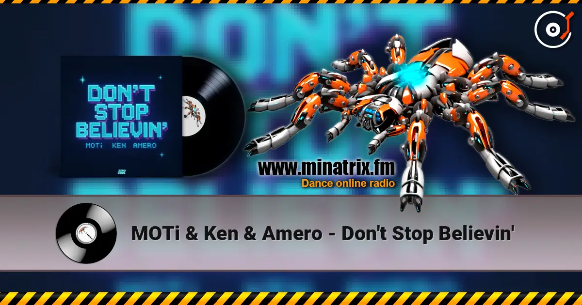 MOTi & Ken & Amero - Don't Stop Believin' escuchar online en alta calidad | Minatrix.FM
