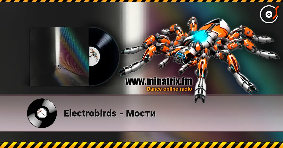 Electrobirds - Мости escuchar online en alta calidad | Minatrix.FM