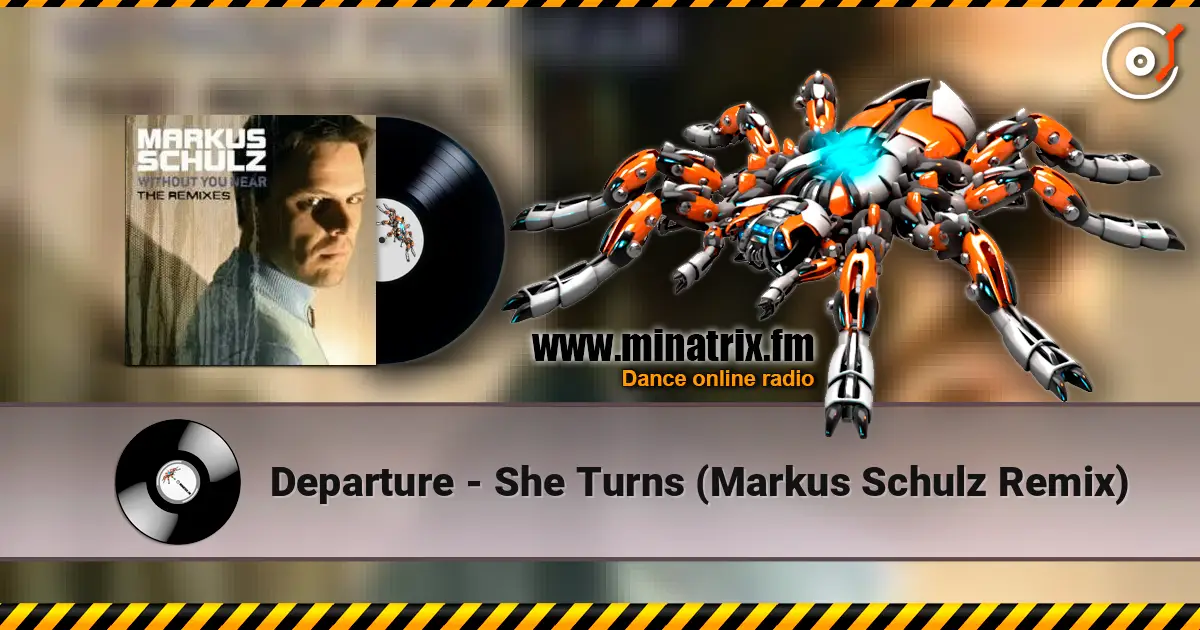 Departure - She Turns (Markus Schulz Remix) escuchar online en alta calidad | Minatrix.FM