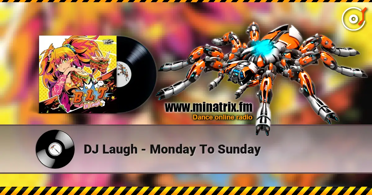 DJ Laugh - Monday To Sunday escuchar online en alta calidad | Minatrix.FM