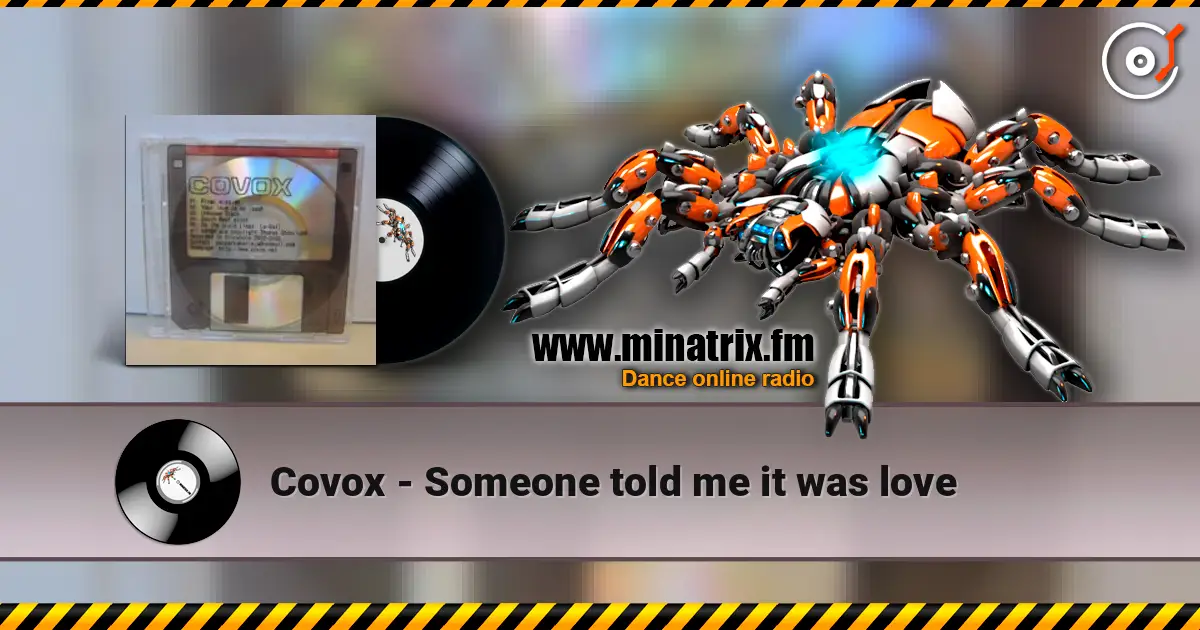 Covox - Someone told me it was love escuchar online en alta calidad | Minatrix.FM