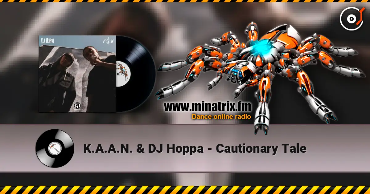 K.A.A.N. & DJ Hoppa - Cautionary Tale escuchar online en alta calidad | Minatrix.FM
