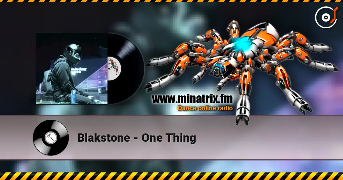 Blakstone - One Thing escuchar online en alta calidad | Minatrix.FM