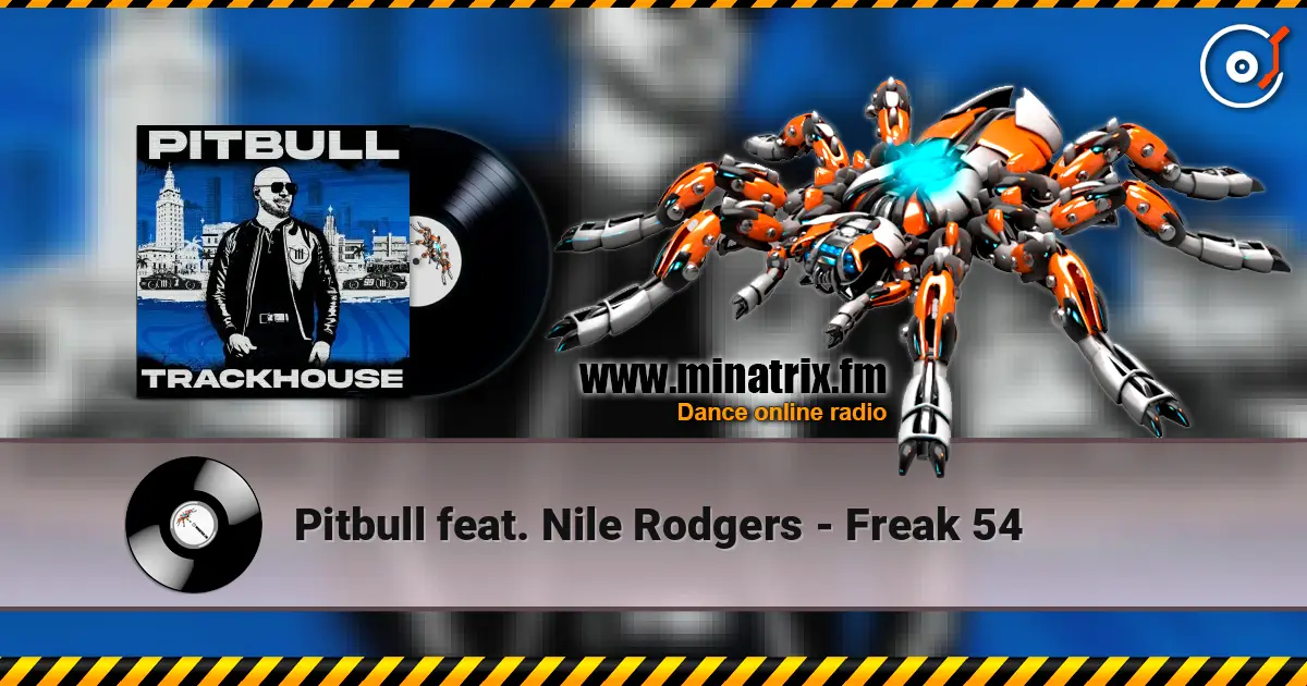 Pitbull feat. Nile Rodgers - Freak 54 escuchar online en alta calidad | Minatrix.FM