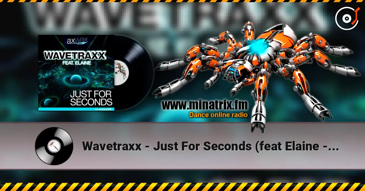 Wavetraxx - Just For Seconds (feat Elaine - Re-Loop Remix) escuchar online en alta calidad | Minatrix.FM