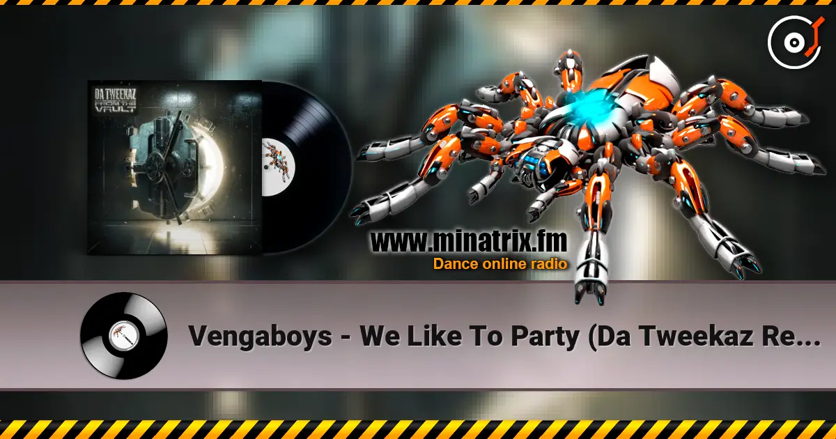 Vengaboys - We Like To Party (Da Tweekaz Remix) escuchar online en alta calidad | Minatrix.FM