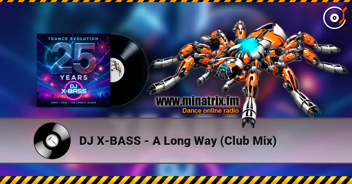 DJ X-BASS - A Long Way (Club Mix) escuchar online en alta calidad | Minatrix.FM