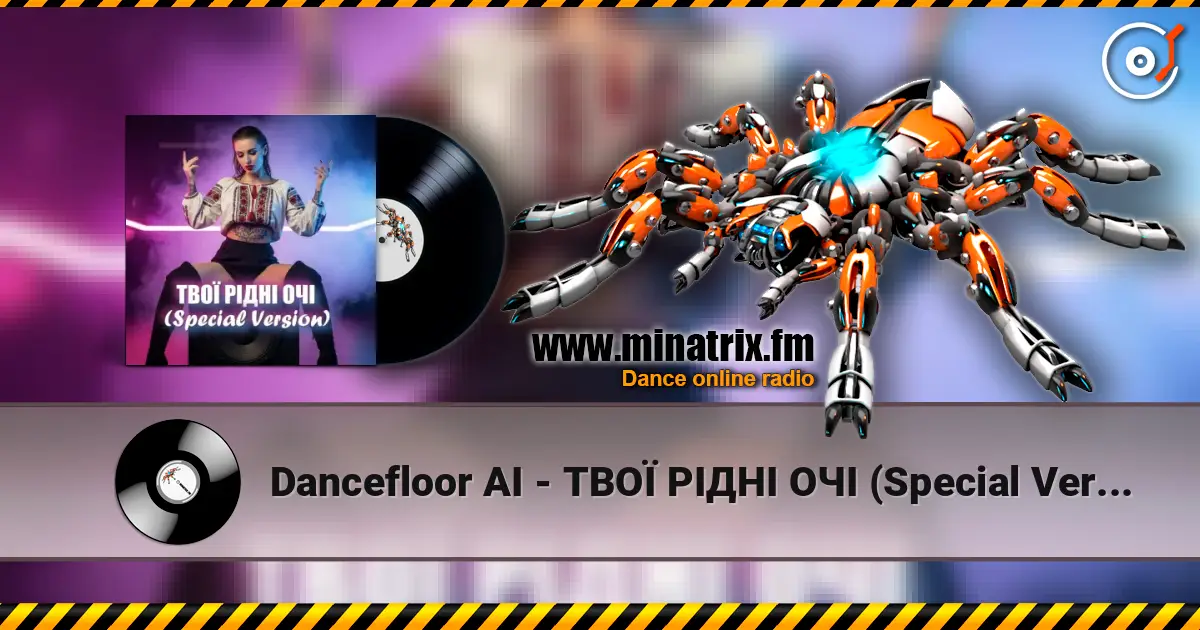 Dancefloor AI - ТВОЇ РІДНІ ОЧІ (Special Version) escuchar online en alta calidad | Minatrix.FM