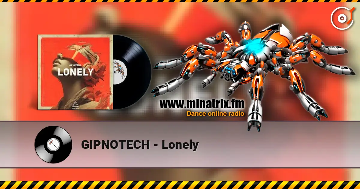 GIPNOTECH - Lonely escuchar online en alta calidad | Minatrix.FM