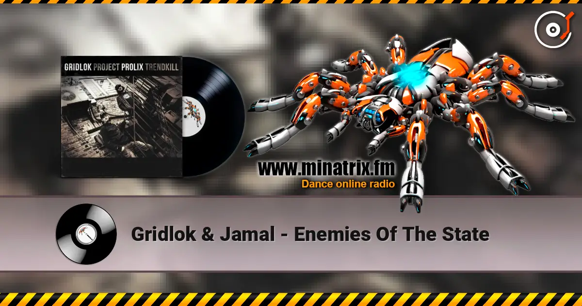 Gridlok & Jamal - Enemies Of The State escuchar online en alta calidad | Minatrix.FM
