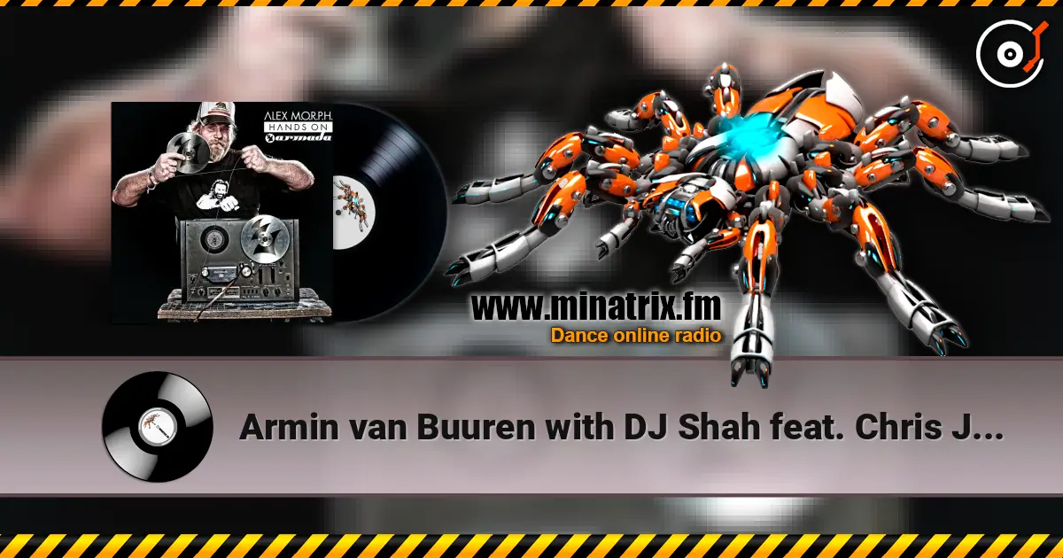 Armin van Buuren with DJ Shah feat. Chris Jones - Going Wrong (Alex M.O.R.P.H. B2 Woody van Eyden Radio Edit) escuchar online en alta calidad | Minatrix.FM