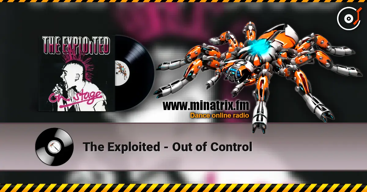 The Exploited - Out of Control escuchar online en alta calidad | Minatrix.FM