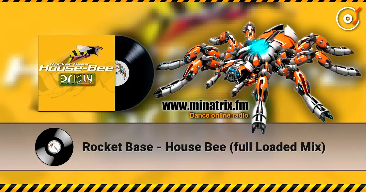 Rocket Base - House Bee (full Loaded Mix) escuchar online en alta calidad | Minatrix.FM