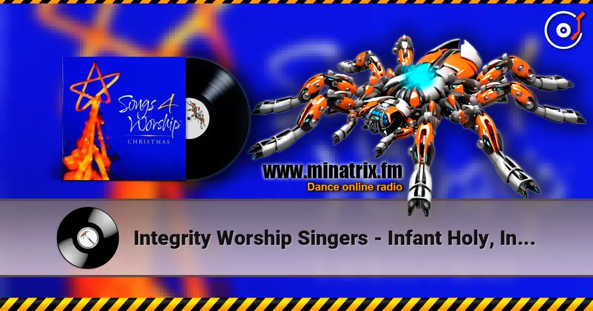 Integrity Worship Singers - Infant Holy, Infant Lowly-Away I escuchar online en alta calidad | Minatrix.FM