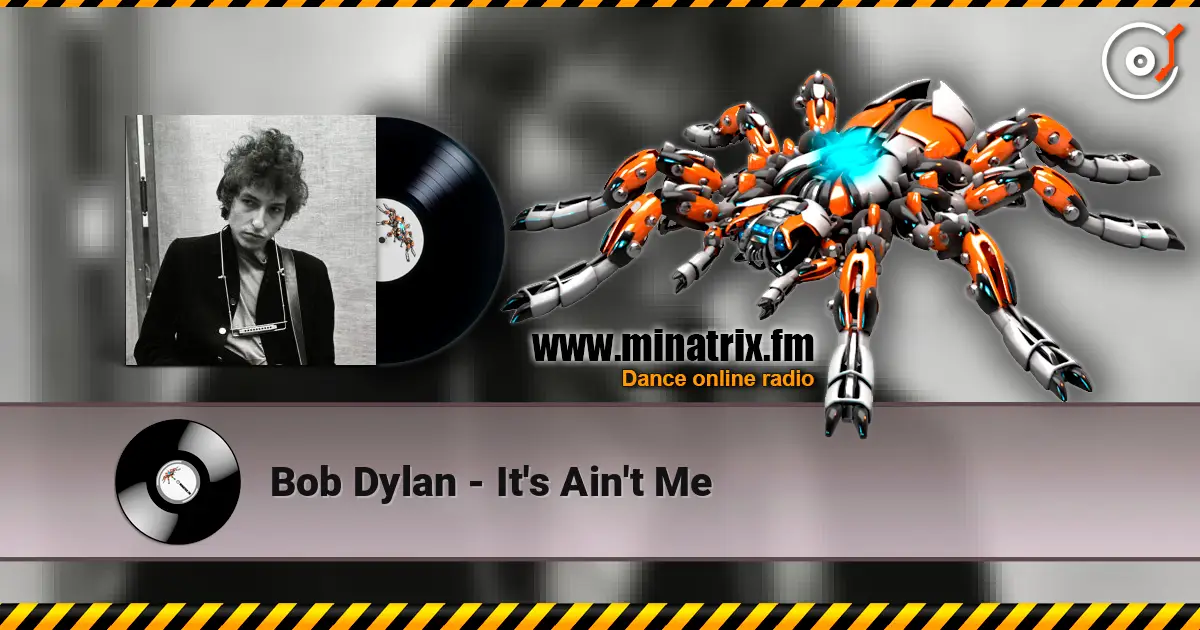 Bob Dylan - It's Ain't Me escuchar online en alta calidad | Minatrix.FM