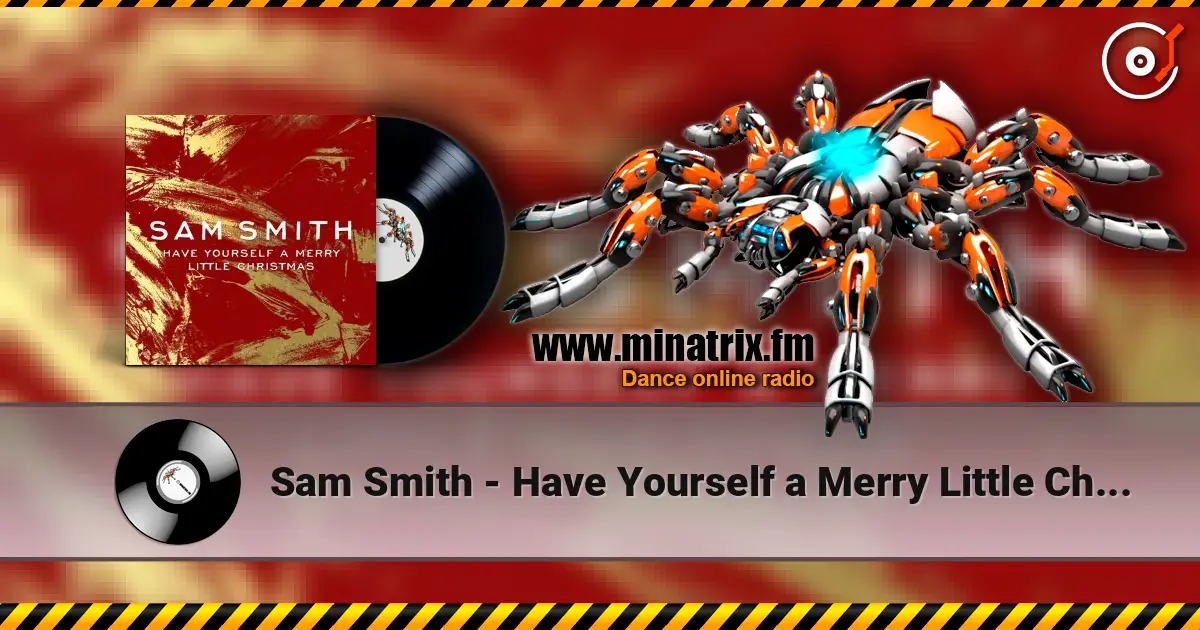 Sam Smith - Have Yourself a Merry Little Christmas escuchar online en alta calidad | Minatrix.FM