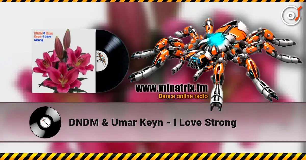DNDM & Umar Keyn - I Love Strong escuchar online en alta calidad | Minatrix.FM