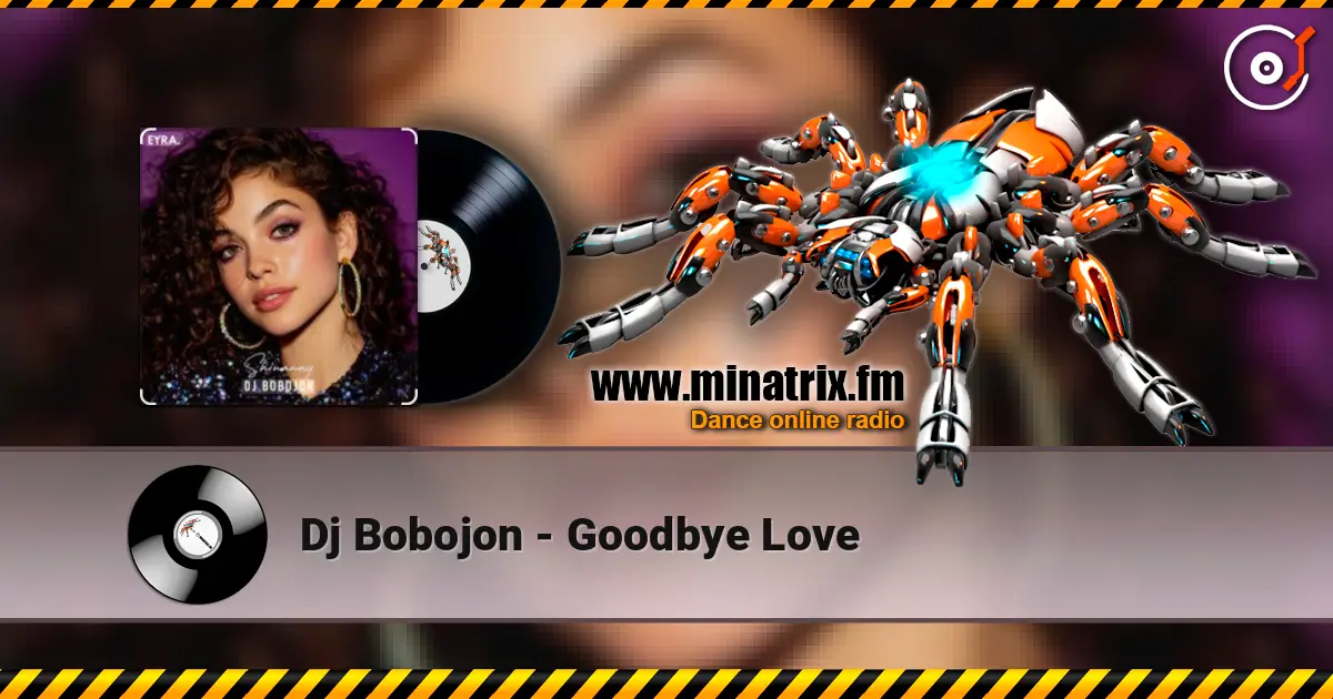 Dj Bobojon - Goodbye Love escuchar online en alta calidad | Minatrix.FM