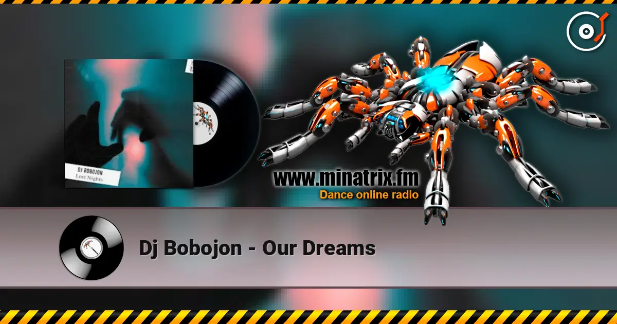 Dj Bobojon - Our Dreams escuchar online en alta calidad | Minatrix.FM