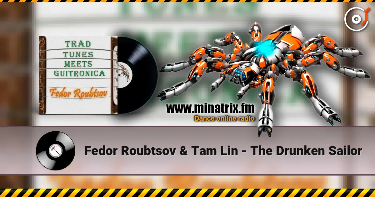 Fedor Roubtsov & Tam Lin - The Drunken Sailor escuchar online en alta calidad | Minatrix.FM