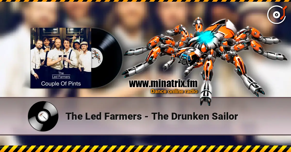 The Led Farmers - The Drunken Sailor escuchar online en alta calidad | Minatrix.FM