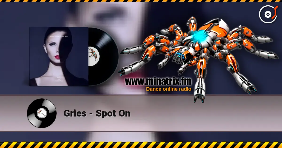 Gries - Spot On escuchar online en alta calidad | Minatrix.FM