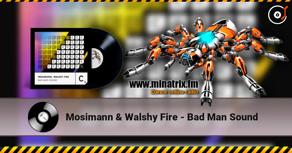 Mosimann & Walshy Fire - Bad Man Sound escuchar online en alta calidad | Minatrix.FM