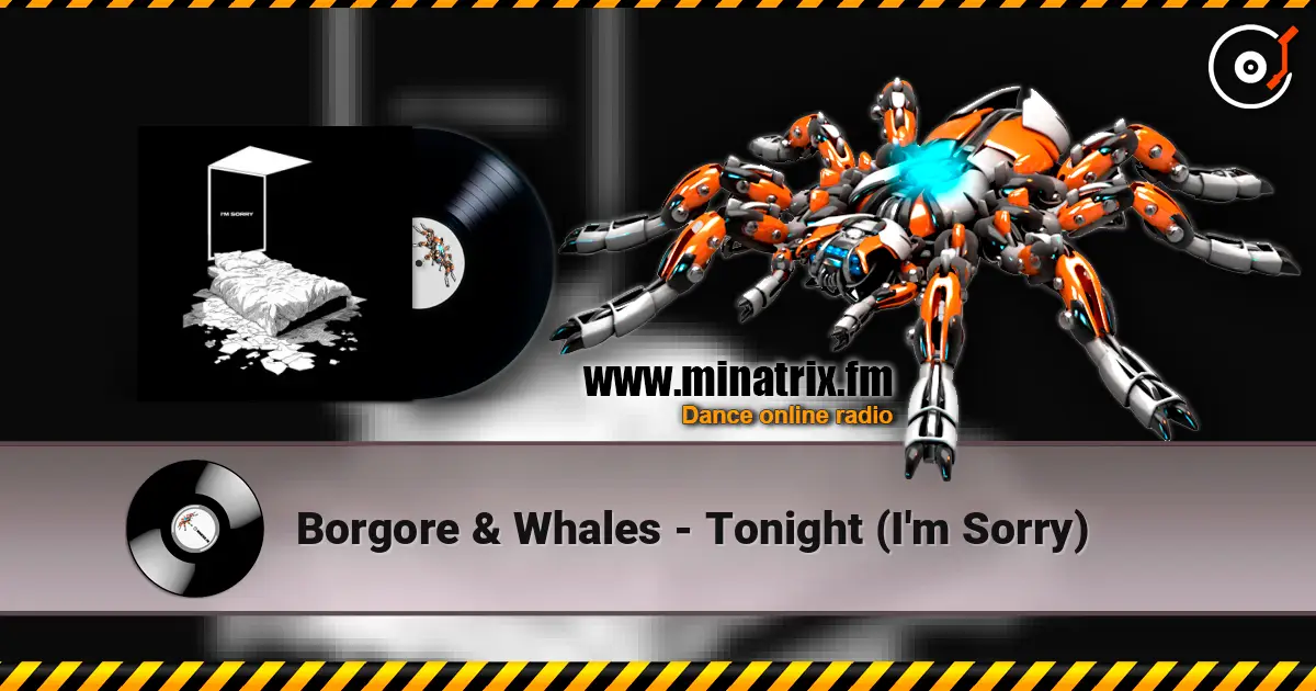 Borgore & Whales - Tonight (I'm Sorry) escuchar online en alta calidad | Minatrix.FM