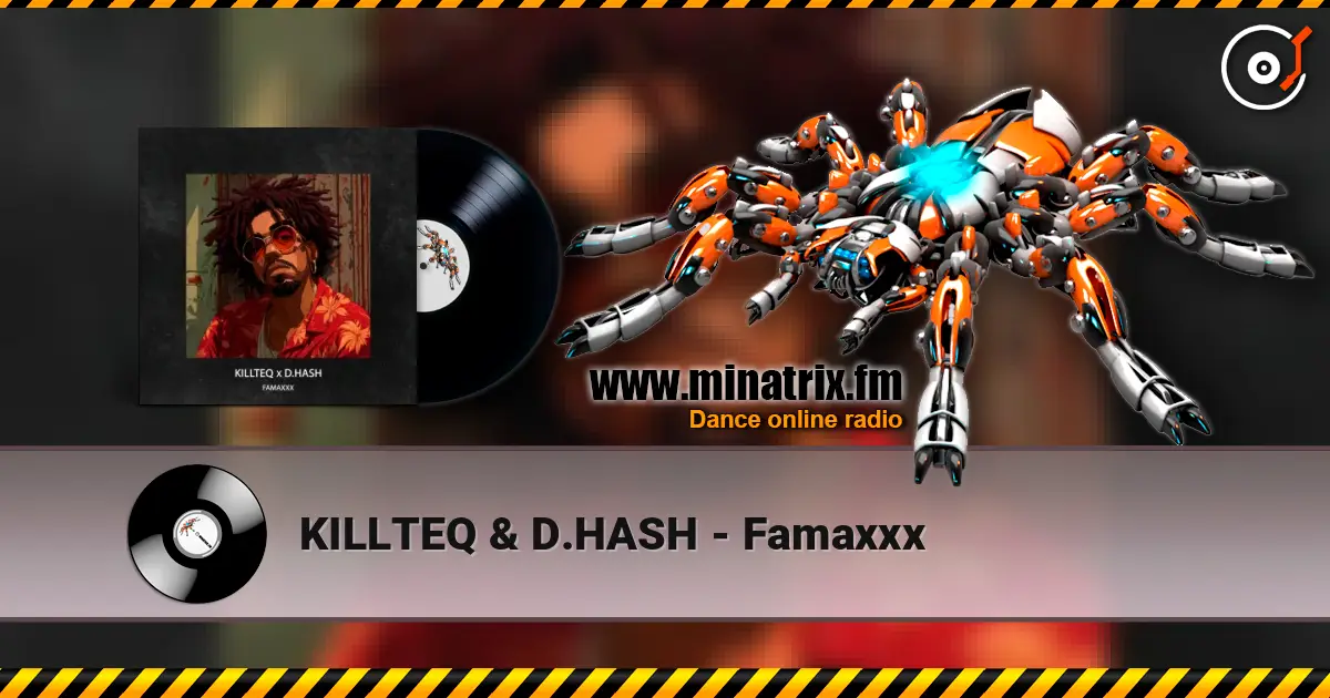 KILLTEQ & D.HASH - Famaxxx escuchar online en alta calidad | Minatrix.FM