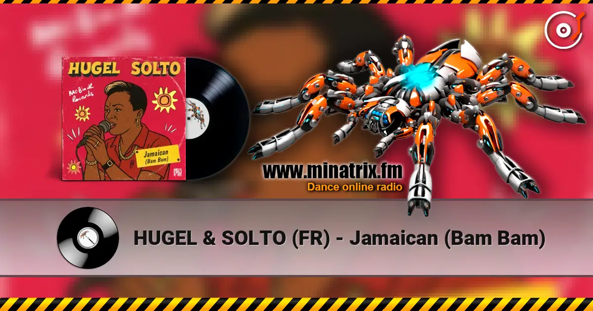 HUGEL & SOLTO (FR) - Jamaican (Bam Bam) escuchar online en alta calidad | Minatrix.FM