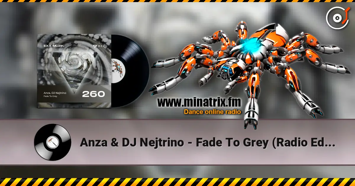 Anza & DJ Nejtrino - Fade To Grey (Radio Edit) escuchar online en alta calidad | Minatrix.FM