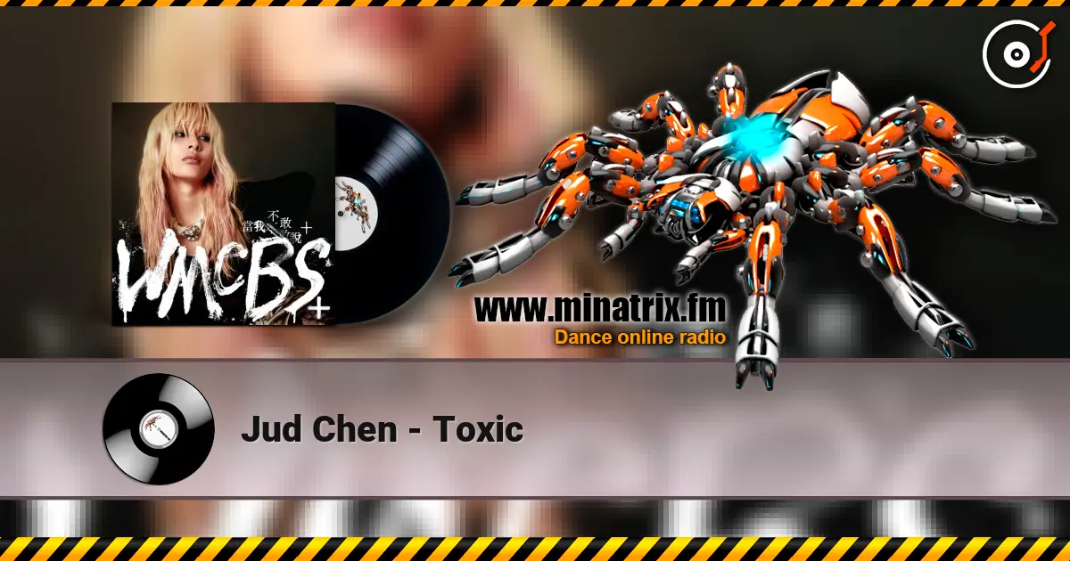 Jud Chen - Toxic escuchar online en alta calidad | Minatrix.FM