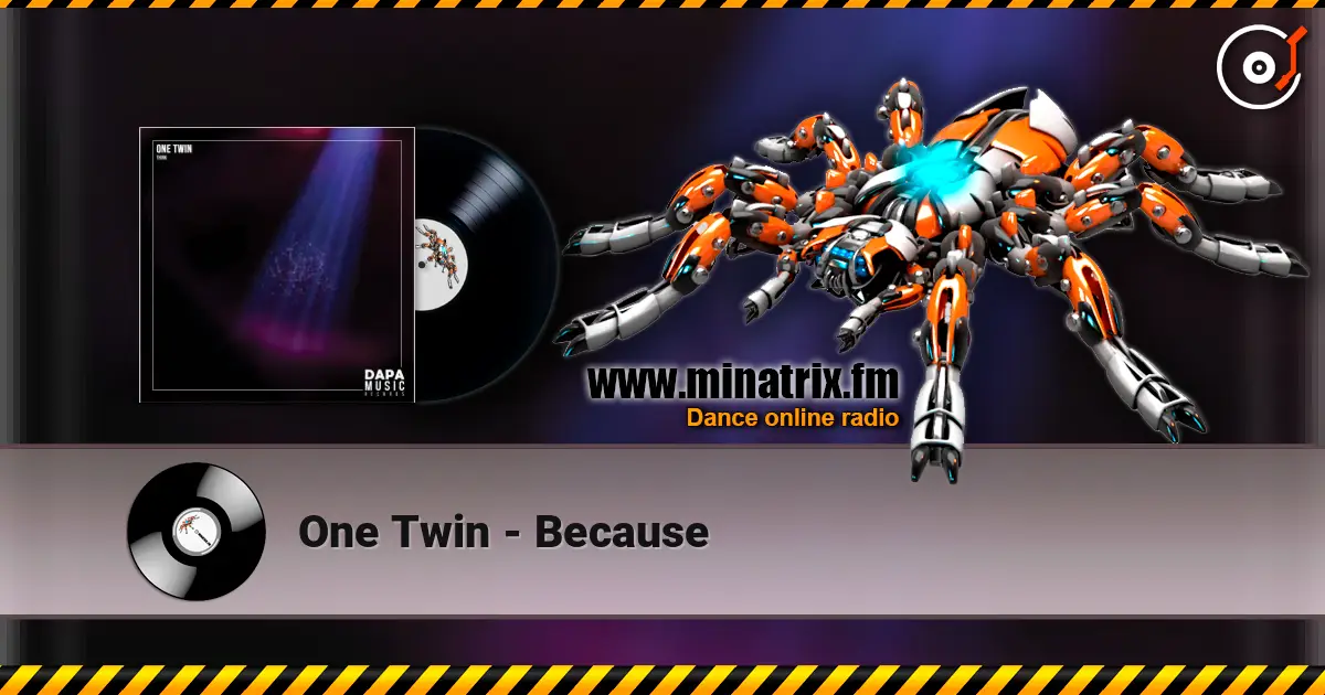 One Twin - Because escuchar online en alta calidad | Minatrix.FM