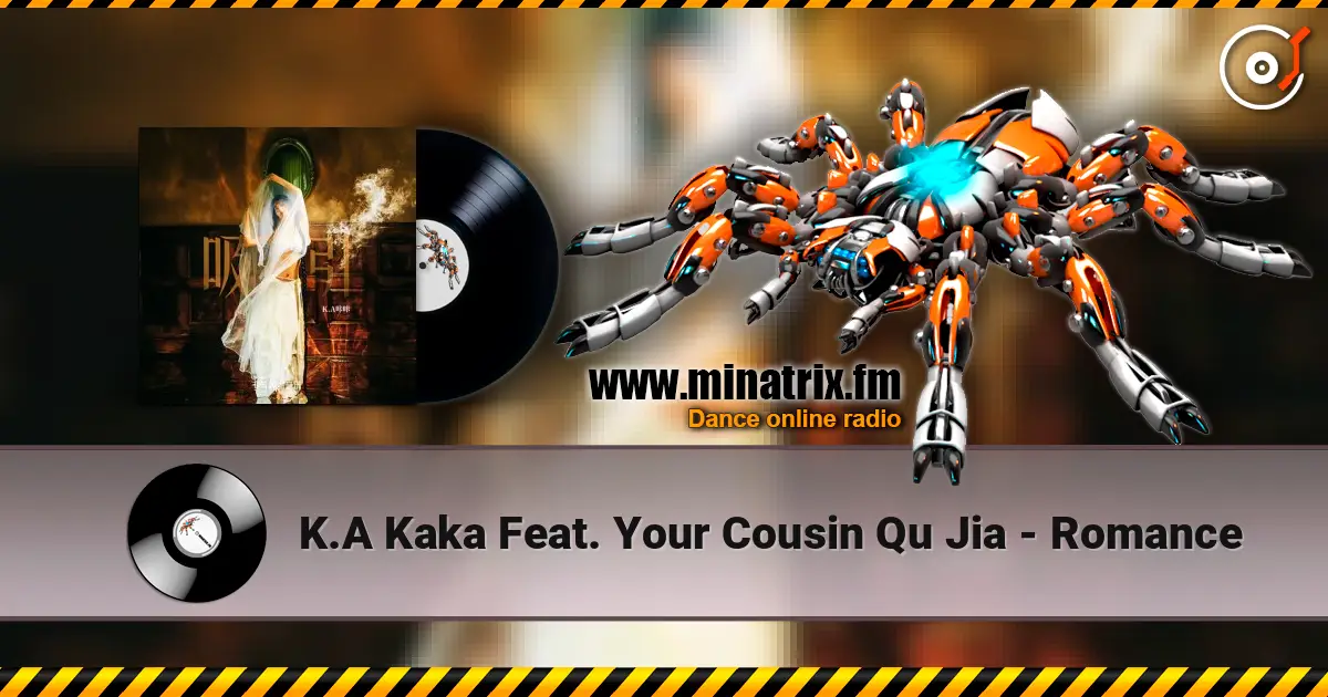 K.A Kaka Feat. Your Cousin Qu Jia - Romance escuchar online en alta calidad | Minatrix.FM