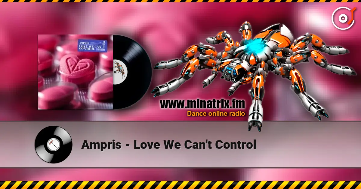 Ampris - Love We Can't Control escuchar online en alta calidad | Minatrix.FM