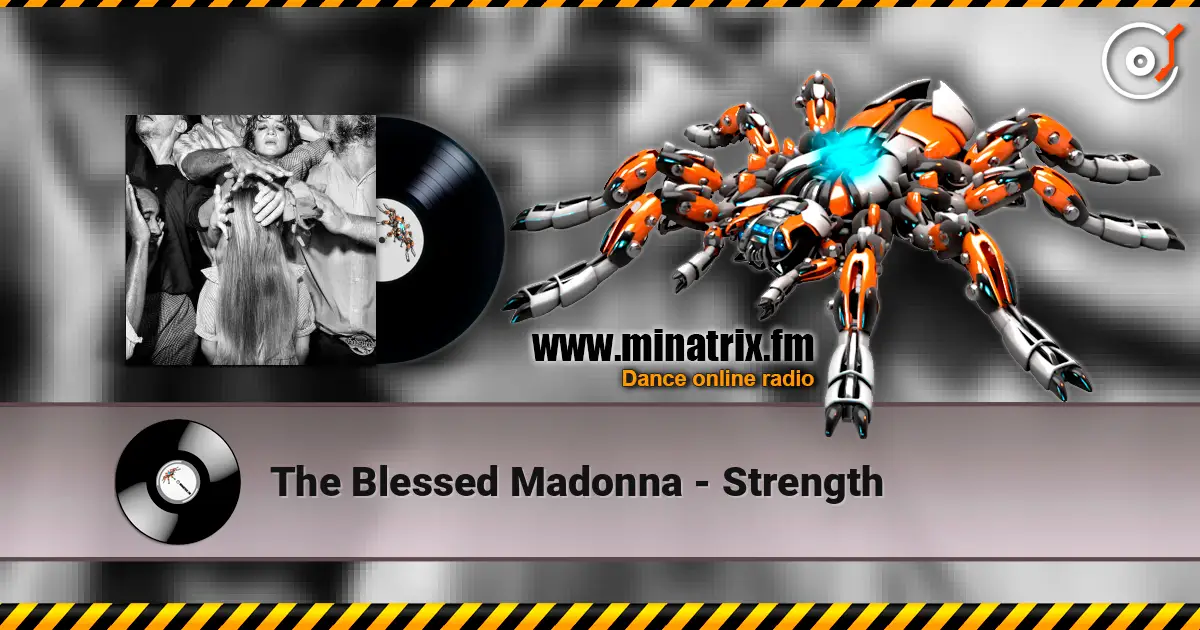 The Blessed Madonna - Strength escuchar online en alta calidad | Minatrix.FM