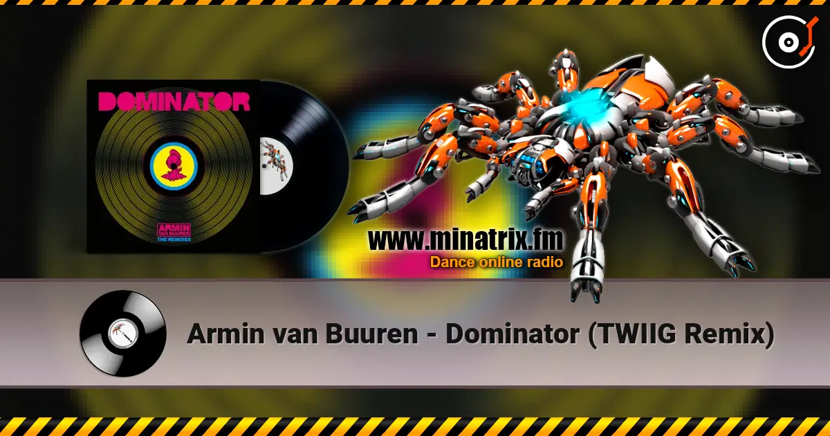Armin van Buuren - Dominator (TWIIG Remix) escuchar online en alta calidad | Minatrix.FM