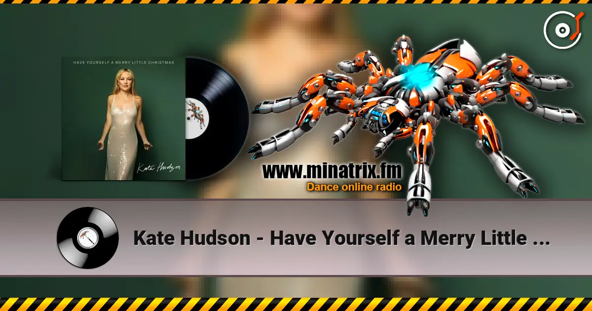 Kate Hudson - Have Yourself a Merry Little Christmas escuchar online en alta calidad | Minatrix.FM