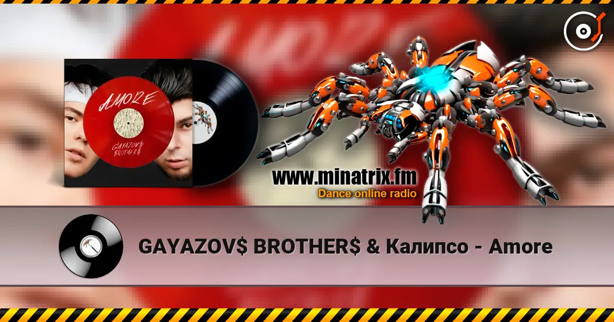GAYAZOV$ BROTHER$ & Калипсо - Amore escuchar online en alta calidad | Minatrix.FM