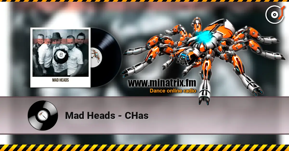 Mad Heads - CHas escuchar online en alta calidad | Minatrix.FM